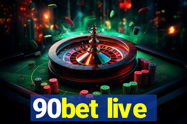 90bet live